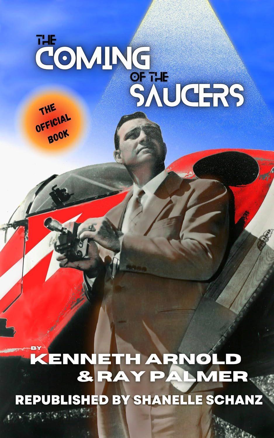 본문 이미지 - 케네스 아놀드 저 'The Coming of the Saucers Kindle Edition'(2023), Publisher: Kenneth Albert Arnold Ray Palmer Shanelle Schanz (출처: 아마존)